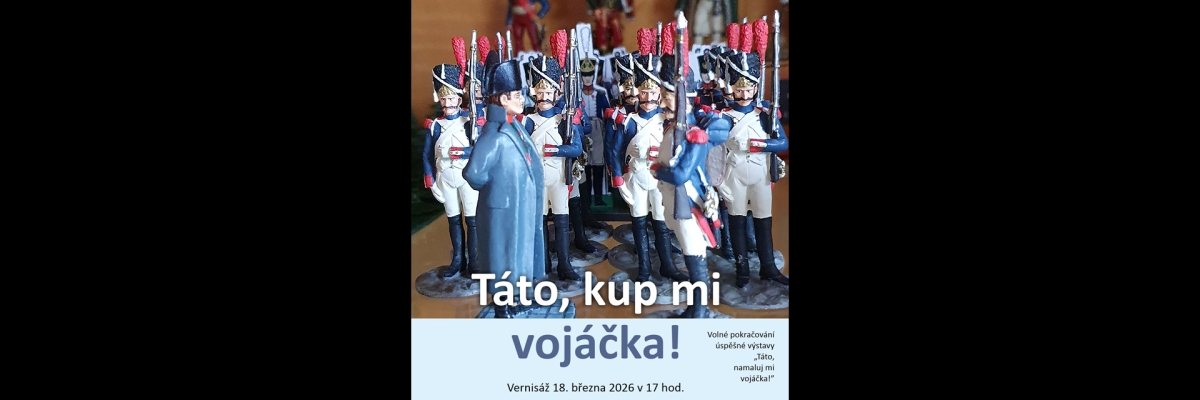 Vernisáž výstavy Táto, kup mi vojáčka! (18. března 2026)